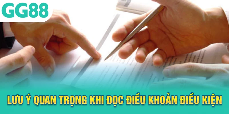Lưu ý quan trọng khi đọc điều khoản điều kiện